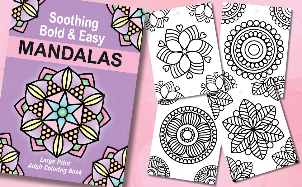 Soothing Bold & Easy Mandalas: Large Print Adult Coloring Book (A Calming Coloring Journey of Mindfulness and Creativity - Great for Adults, Seniors & Kids)