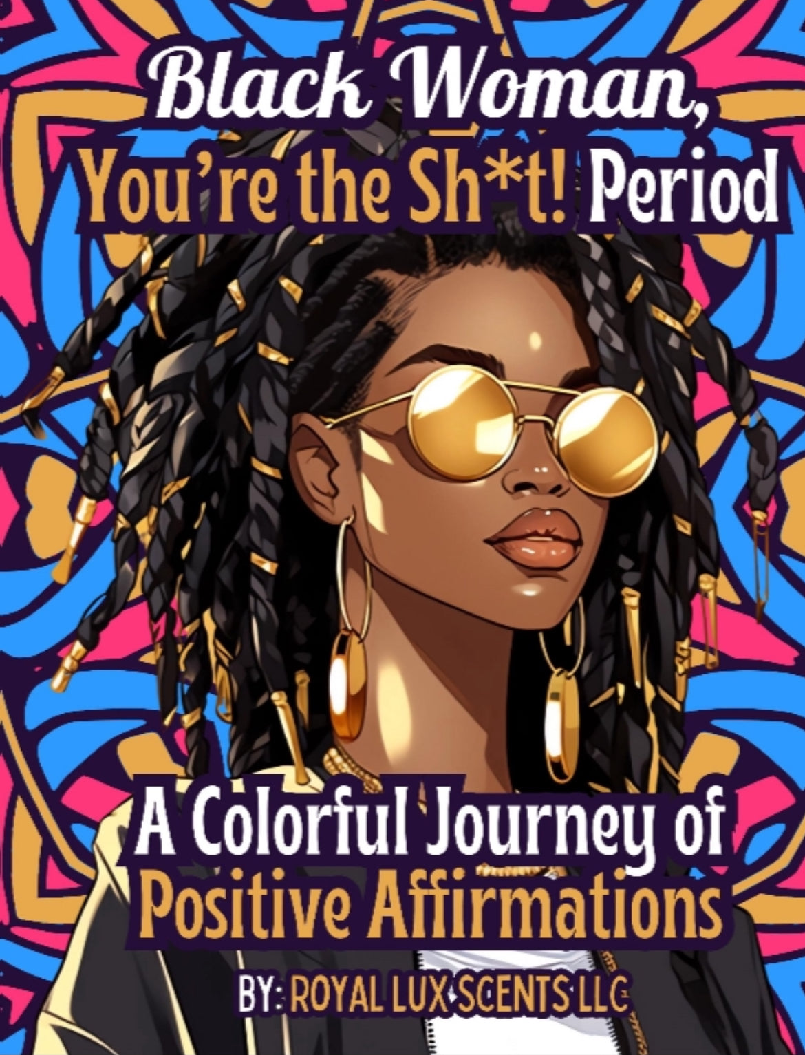 Black Woman, You’re the Sh*t! Period: Self-Care Coloring Book